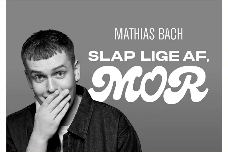 Mathias bach: slap lige af, mor i Mojo