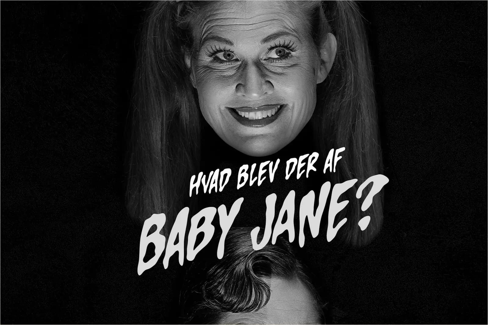 HVAD BLEV DER AF BABY JANE? i Aarhus Teater